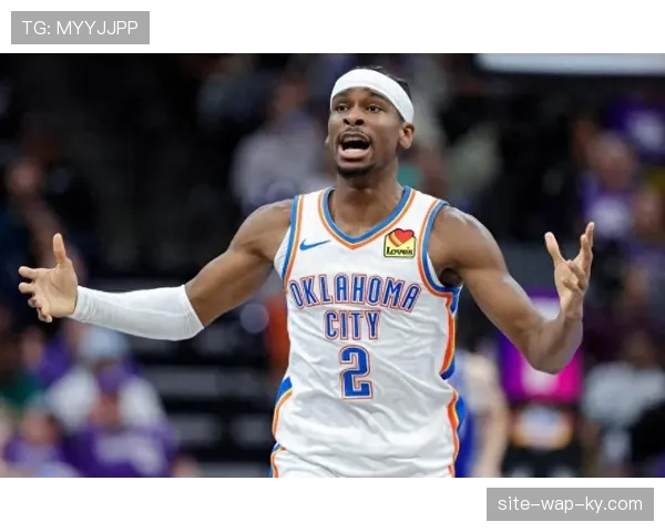 亚历山大持续MVP级别表现 率领雷霆断层领跑全联盟